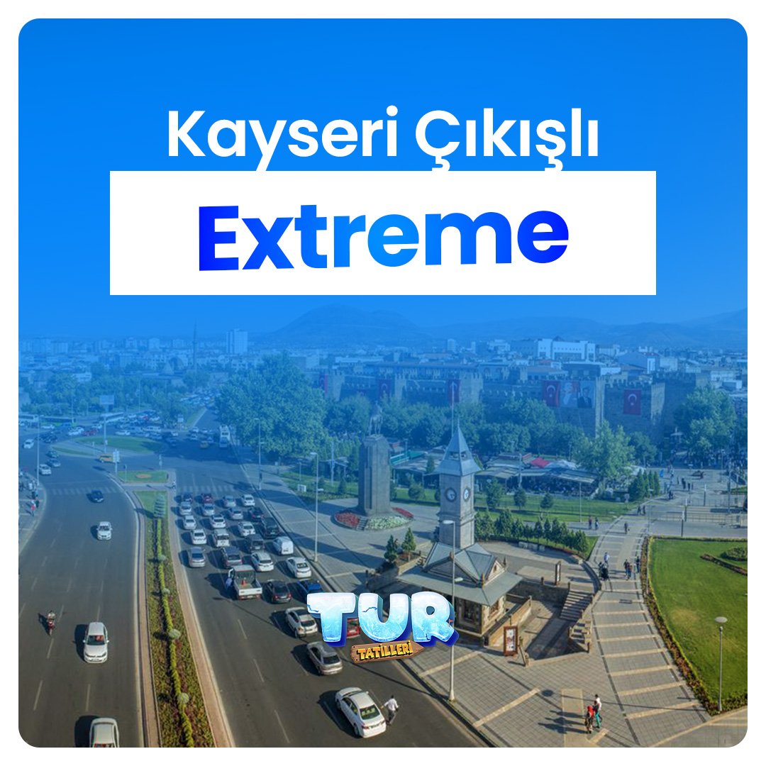 Kayseri Çıkışlı Extrem Paketleri